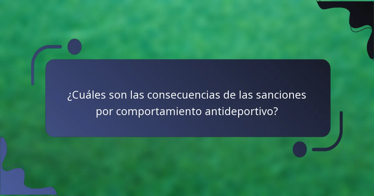 ¿Cuáles son las consecuencias de las sanciones por comportamiento antideportivo?