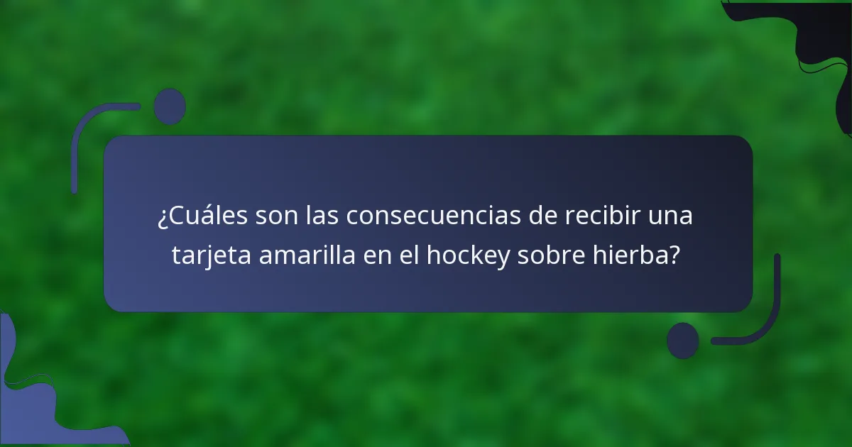 ¿Cuáles son las consecuencias de recibir una tarjeta amarilla en el hockey sobre hierba?