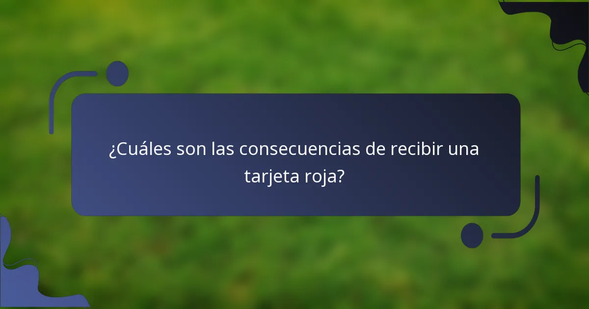 ¿Cuáles son las consecuencias de recibir una tarjeta roja?
