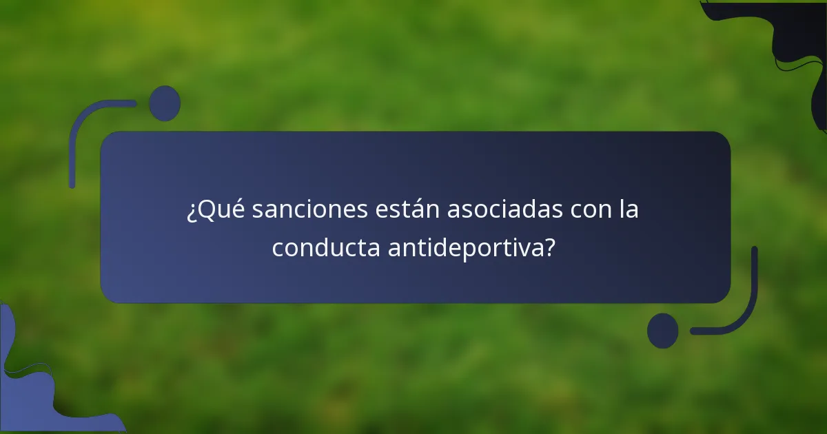 ¿Qué sanciones están asociadas con la conducta antideportiva?
